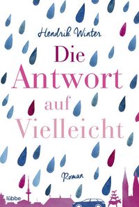 Bild vom Artikel Die Antwort auf Vielleicht vom Autor Hendrik Winter
