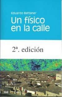 Produktbild: Un f&iacute;sico en la calle (fluidos, entrop&iacute;a y antrop&iacute;a)