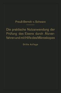 Produktbild: Die praktische Nutzanwendung der Pr&uuml;fung des Eisens durch &Auml;tzverfahren und mit Hilfe des Mikroskopes