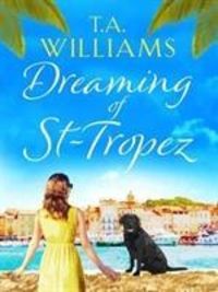 Bild vom Artikel Dreaming of St-Tropez vom Autor T.A. Williams