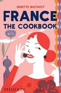 Bild vom Artikel France: The Cookbook vom Autor Ginette Mathiot