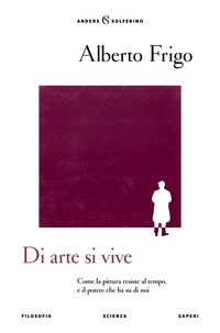 Produktbild: Di arte si vive. Come la pittura resiste al tempo, e il potere che ha su di noi