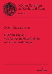 Produktbild: Die Zul&auml;ssigkeit von Anwesenheitspflichten in Lehrveranstaltungen