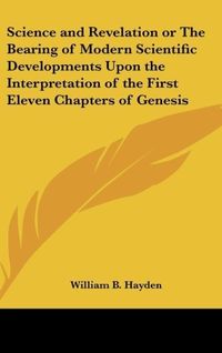 Produktbild: Hayden, W: Science and Revelation or The Bearing of Modern S