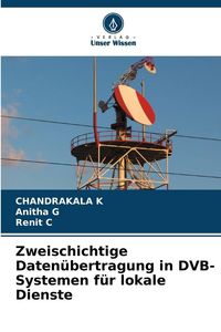 Produktbild: Zweischichtige Daten&uuml;bertragung in DVB-Systemen f&uuml;r lokale Dienste