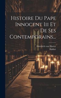 Produktbild: Histoire Du Pape Innocent Iii Et De Ses Contemporains...