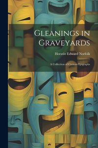 Produktbild: Gleanings in Graveyards: A Collection of Curious Epigraphs