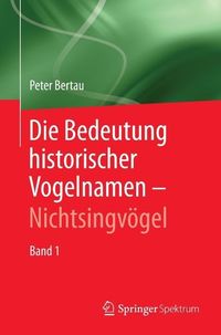 Produktbild: Die Bedeutung historischer Vogelnamen - Nichtsingv&ouml;gel