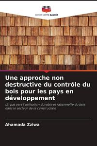 Produktbild: Une approche non destructive du contr&ocirc;le du bois pour les pays en d&eacute;veloppement