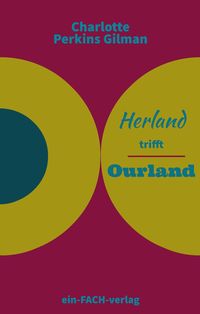 Bild vom Artikel Charlotte Perkins Gilman: Herland trifft Ourland vom Autor Charlotte Perkins Gilman