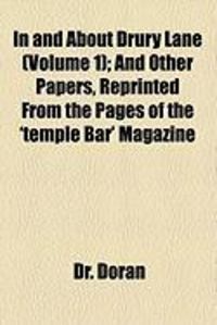 Produktbild: In and about Drury Lane (Volume 1); And Other Papers, Reprinted from the Pages of the 'Temple Bar' Magazine