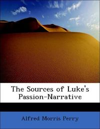 Produktbild: Perry, A: Sources of Luke's Passion-Narrative