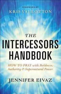 Produktbild: The Intercessors Handbook - How to Pray with Boldness, Authority and Supernatural Power