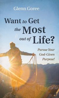 Produktbild: Want to Get the Most out of Life?