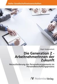 Die Generation Z - ArbeitnehmerInnen der Zukunft