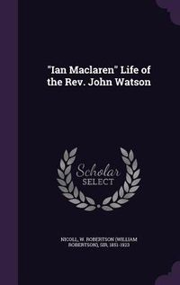 Produktbild: "Ian Maclaren" Life of the Rev. John Watson