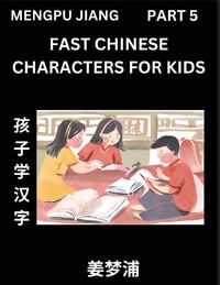 Produktbild: Fast Chinese Characters for Kids (Part 5) - Easy Mandarin Chinese Character Recognition Puzzles, Simple Mind Games to Fast Learn Reading Simplified Characters