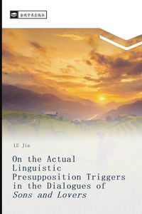Produktbild: On the Actual Linguistic Presupposition Triggers in the Dialogues of Sons and Lovers