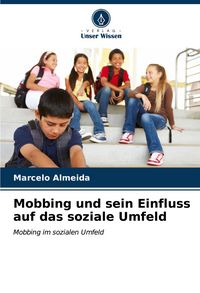 Produktbild: Mobbing und sein Einfluss auf das soziale Umfeld