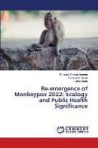 Produktbild: Re-emergence of Monkeypox 2022: Ecology and Public Health Significance