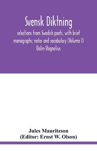Produktbild: Svensk diktning; selections from Swedish poets, with brief monographs; notes and vocabulary (Volume I) Dalin-Stagnelius