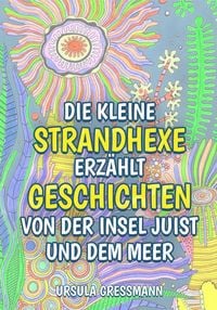 Produktbild: Die kleine Strandhexe erz&auml;hlt Geschichten von der Insel Juist und dem Meer