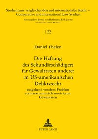 Produktbild: Die Haftung des Sekund&auml;rsch&auml;digers f&uuml;r Gewalttaten anderer im US-amerikanischen Deliktsrecht