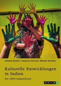 Produktbild: Kulturelle Entwicklungen in Indien. Von religi&ouml;sen Minderheiten zu alternativen Geschlechterkonstrukten
