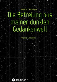Produktbild: Die Befreiung aus meiner dunklen Gedankenwelt