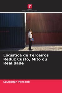 Produktbild: Log&iacute;stica de Terceiros Reduz Custo, Mito ou Realidade
