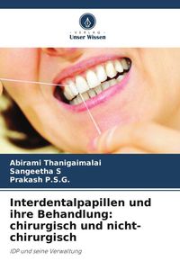 Produktbild: Interdentalpapillen und ihre Behandlung: chirurgisch und nicht-chirurgisch