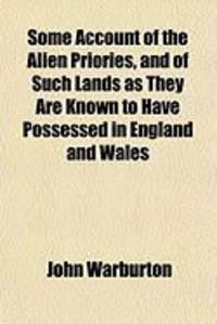 Produktbild: Some Account of the Alien Priories, and of Such Lands as They Are Known to Have Possessed in England and Wales