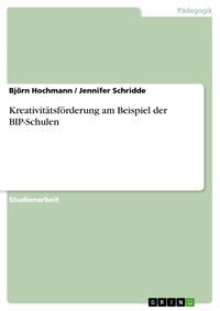 Produktbild: Kreativit&auml;tsf&ouml;rderung am Beispiel der BIP-Schulen