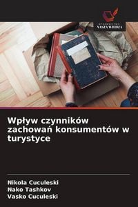 Produktbild: Wp&iquest;yw czynnik&oacute;w zachowa&iquest; konsument&oacute;w w turystyce