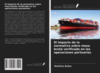 Produktbild: El impacto de la normativa sobre masa bruta verificada en las operaciones portuarias