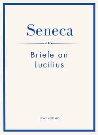 Produktbild: Seneca: Briefe an Lucilius. Neuausgabe.