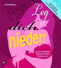 Produktbild: Leg dich nieder! Das freie Wochenbett: Methode mit Stillen, Schlafen und Co