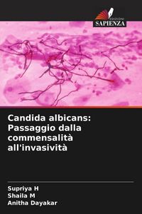 Produktbild: Candida albicans: Passaggio dalla commensalit&agrave; all'invasivit&agrave;