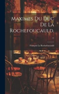 Produktbild: Maximes Du Duc De La Rochefoucauld...