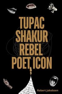 Produktbild: Tupac Shakur: Rebel, Poet, Icon
