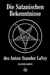 Bild vom Artikel Die Satanischen Bekenntnisse des Anton Szandor LaVey vom Autor Blanche Barton