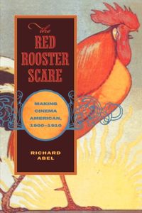 Produktbild: Abel, R: Red Rooster Scare - Making Cinema American 1900 - 1