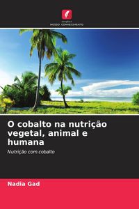 Produktbild: O cobalto na nutri&ccedil;&atilde;o vegetal, animal e humana