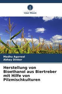 Produktbild: Herstellung von Bioethanol aus Biertreber mit Hilfe von Pilzmischkulturen