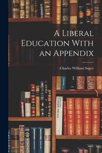 Produktbild: A Liberal Education With an Appendix