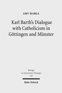 Produktbild: Karl Barth's Dialogue with Catholicism in G&ouml;ttingen and M&uuml;nster