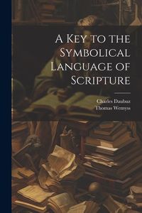 Produktbild: A Key to the Symbolical Language of Scripture