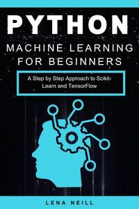 Produktbild: Python Machine Learning for Beginners: A Step by Step Approach to Scikit-Learn and TensorFlow