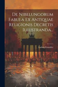 Produktbild: De Nibelungorum Fabula Ex Antiquae Religionis Decretis Illustranda...