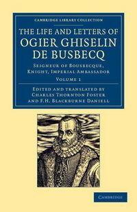 Produktbild: The Life and Letters of Ogier Ghiselin de Busbecq